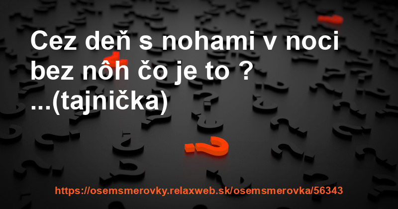 Osemsmerovka 56343 Cez deň s nohami v noci bez nôh čo je to